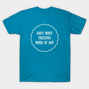 God's Most Precious Work of Art T-Shirt